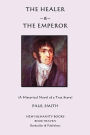 The Healer & The Emperor: A Historical Novel of a True Story