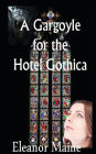 A Gargoyle for the Hotel Gothica: (Tales from the Hotel Gothica: Book 1)