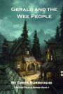 Gerald and the Wee People: Book One in the Wee People Series