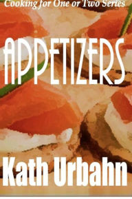 Title: Cooking for One or Two: Appetizers, Author: Kath Urbahn