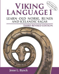 Title: Viking Language 1 Learn Old Norse, Runes, and Icelandic Sagas, Author: Jesse L. Byock