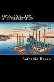 Title: Japan: An Attempt At Interpretation, Author: Lafcadio Hearn