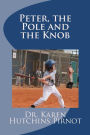 Peter, the Pole and the Knob: An Ordinary Kids Book