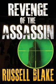 Title: Revenge of the Assassin (Assassin series #2), Author: Russell Blake
