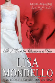 Title: All I Want for Christmas is You, Author: Lisa Mondello