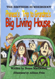 Title: THE BROTHERS BUMBERSHOOT Phineas's Trip to Grandma's Big Living House, Author: Bones MacDowell