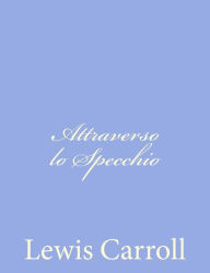 Title: Attraverso lo Specchio, Author: Lewis Carroll