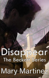 Title: Disappear (Book I The Beckett Series), Author: Mary Martinez