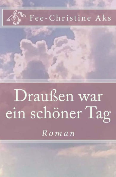 Draußen war ein schöner Tag