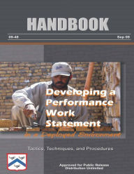 Title: Developing a Performance Work Statement in a Deployed Environment - Tactics, Techniques, and Procedures: Handbook 09-48, Author: Center for Army Lessons Learned