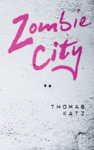 Title: Zombie City, Author: Thomas Katz