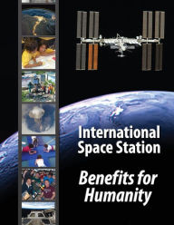 Title: International Space Station - Benefits for Humanity, Author: Tracy L Thumm