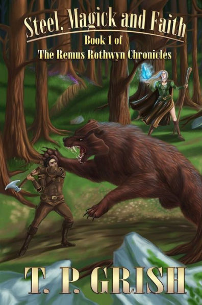 Steel, Magick and Faith: Book 1 of The Remus Rothwyn Chronicles