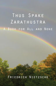 Title: Thus Spake Zarathustra, Author: Friedrich Wilhelm Nietzsche