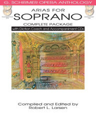 Title: Arias for Soprano - Complete Package: with Diction Coach and Accompaniment CDs, Author: Robert L. Larsen