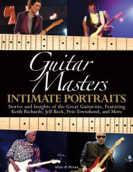 Title: Guitar Masters: Intimate Portraits, Author: Alan Di Perna