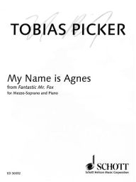 Title: My Name Is Agnes: Mezzo-Soprano and Piano, Author: Tobias Picker