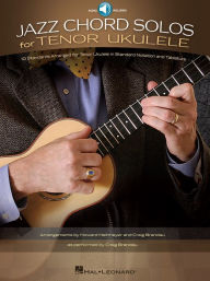 Title: Jazz Chord Solos for Tenor Ukulele (Songbook): 10 Standards Arranged for Tenor Ukulele, Author: Hal Leonard Corp.