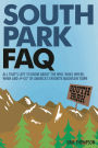 South Park FAQ: All That's Left to Know About The Who, What, Where, When and #%$ of America's Favorite Mountain Town