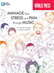 Title: Manage Your Stress and Pain Through Music, Author: Suzanne B. Hanser Ed.D. MT-BC