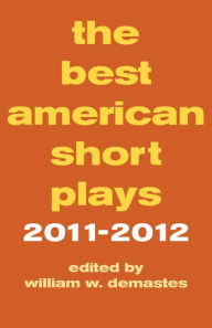 Title: The Best American Short Plays 2011-2012, Author: William W. Demastes