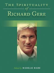 Title: The Spirituality of Richard Gere, Author: Nicholas Nigro