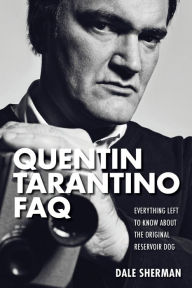Title: Quentin Tarantino FAQ: Everything Left to Know About the Original Reservoir Dog, Author: Dale Sherman