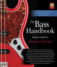 Title: The Bass Handbook: The Complete Guide to Mastering the Bass Guitar, Author: Adrian Ashton
