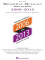 Broadway Musicals Show By Show 2006-2013: A Musical and Historical Look at Broadway's Biggest Hits