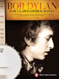 Title: Bob Dylan for Clawhammer Banjo, Author: Bob Dylan