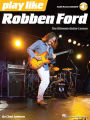 Play like Robben Ford: Book with Online Audio
