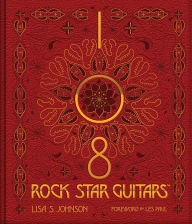 Title: 108 Rock Star Guitars, Author: Lisa S. Johnson