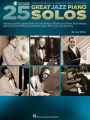 25 Great Jazz Piano Solos: Transcriptions * Lessons * Bios * Photos