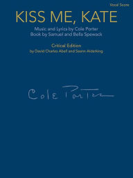 Title: Kiss Me, Kate: Vocal Score - Critical Edition, Author: Cole Porter