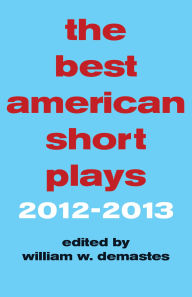 Title: The Best American Short Plays 2012-2013, Author: William W. Demastes