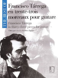 Title: The Best of Francisco Tarrega in 33 Pieces for Guitar, Author: Francisco Tarrega