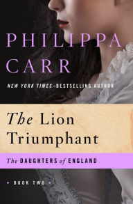 Title: The Lion Triumphant, Author: Philippa Carr