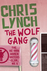Title: The Wolf Gang, Author: Chris Lynch