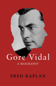 Title: Gore Vidal: A Biography, Author: Fred Kaplan