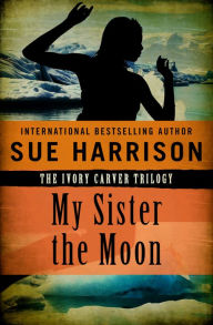 Title: My Sister the Moon, Author: Sue Harrison