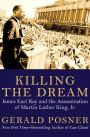 Killing the Dream: James Earl Ray and the Assassination of Martin Luther King, Jr.