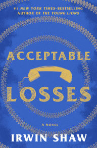 Title: Acceptable Losses: A Novel, Author: Irwin Shaw