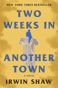 Title: Two Weeks in Another Town: A Novel, Author: Irwin Shaw