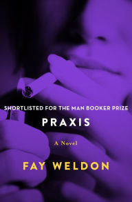 Title: Praxis, Author: Fay Weldon