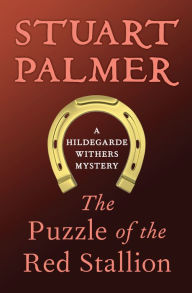 Title: The Puzzle of the Red Stallion (Hildegarde Withers Series #6), Author: Stuart Palmer