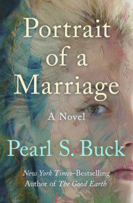 Title: Portrait of a Marriage: A Novel, Author: Pearl S. Buck