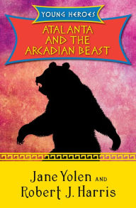 Atalanta and the Arcadian Beast (Young Heroes Series #3)