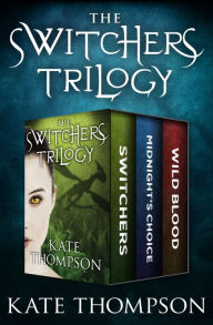 Title: The Switchers Trilogy: Switchers, Midnight's Choice, and Wild Blood, Author: Kate Thompson