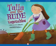 Talia and the Rude Vegetables: Read-Aloud Edition