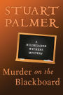 Murder on the Blackboard (Hildegarde Withers Series #3)